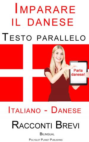 Book cover of Imparare il danese - Testo parallelo (Danese - Italiano) Racconti Brevi