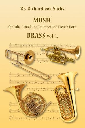 Book cover of Dr. Richard von Fuchs Music for Tuba, Trombone, Trumpet and French Horn Brass vol. 1.