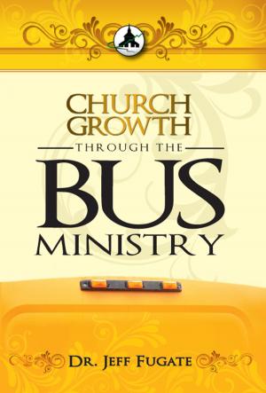 bigCover of the book Church Growth Through the Bus Ministry by 