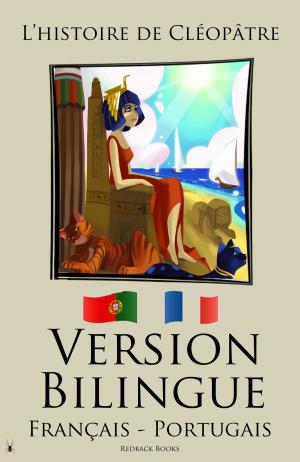 Book cover of Version Bilingue - L’histoire de Cléopâtre (Français - Portugais)