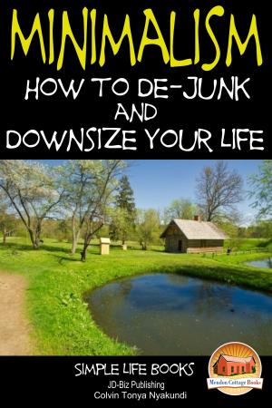 Cover of the book Minimalism: How to De-Junk and Downsize Your Life by M. Usman