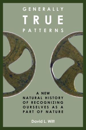 Cover of Generally True Patterns: A New Natural History of Recognizing Ourselves as a Part of Nature