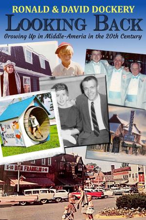 Cover of the book Looking Back: Growing Up in Middle America in the 20th Century by Mike Wingrove