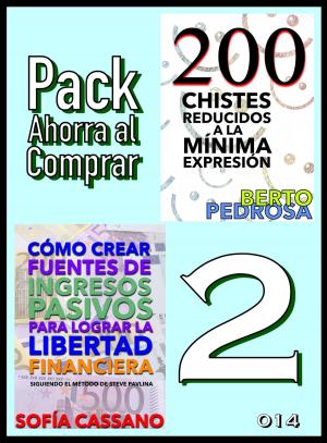 Cover of the book Pack Ahorra al Comprar 2: nº 014: Cómo crear fuentes de ingresos pasivos para lograr la libertad financiera & 200 Chistes reducidos a la mínima expresión by J. K. Vélez, Berto Pedrosa