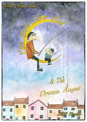 Cover of the book The Gold Star Kid & The Dream Angel (Includes MP3 audio book) by Wendy L. Koenig