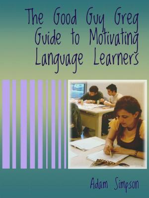 Cover of the book The Good Guy Greg Guide to Motivating Language Learners by Bryan Smith