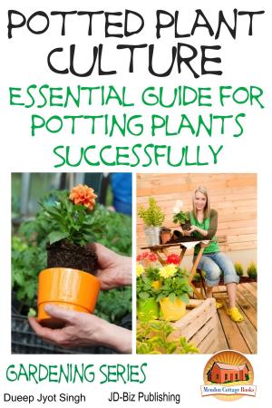 Cover of the book Potted Plant Culture: Essential Guide for Potting Plants Successfully by Fatima Usman