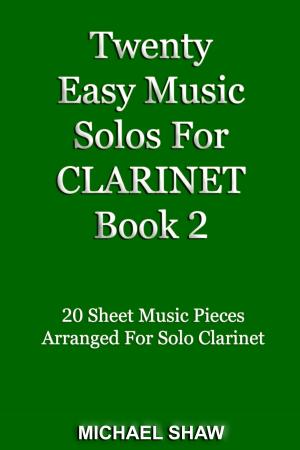 Cover of the book Twenty Easy Music Solos For Clarinet Book 2 by My Therapy House Team