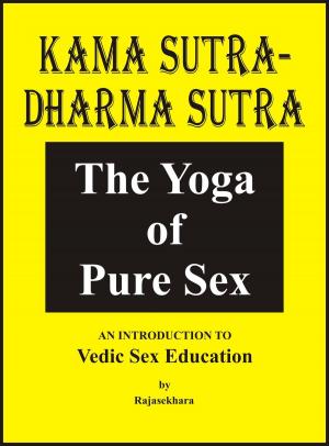 Book cover of Kama Sutra Dhama Sutra: The Yoga Of Pure Sex