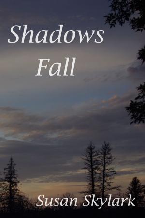 Cover of the book Shadows Fall by Susan Skylark