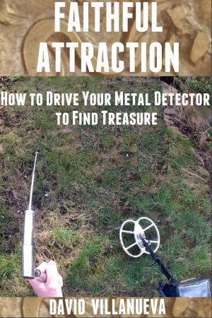 Book cover of Faithful Attraction: How to Drive Your Metal Detector to Find Treasure