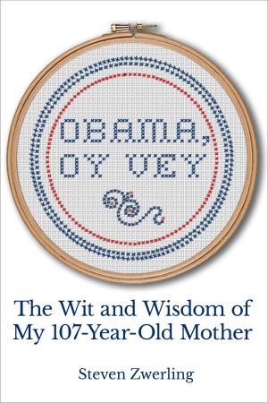Cover of the book Obama, Oy Vey: The Wit and Wisdom of My 107-Year-Old Mother by Martin Goldsworthy
