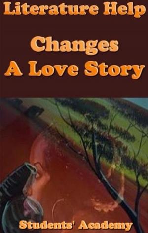Cover of the book Literature Help: Changes: A Love Story by Lea LaRuffa