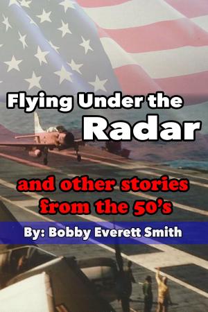 Cover of the book Flying Under the Radar and Other Stories from the 50's by Jean-Francois de Bastide