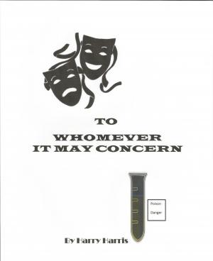 Cover of the book To Whomever It May Concern by Harry Harris