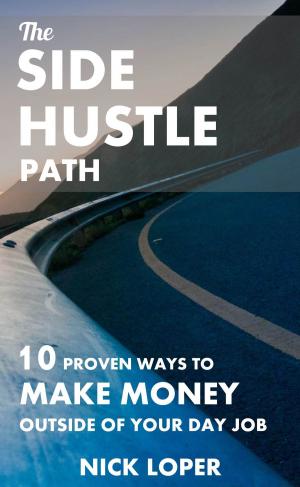 Book cover of The Side Hustle Path: 10 Proven Ways to Make Money Outside of Your Day Job