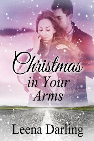 Cover of the book Christmas in Your Arms by Leena Darling