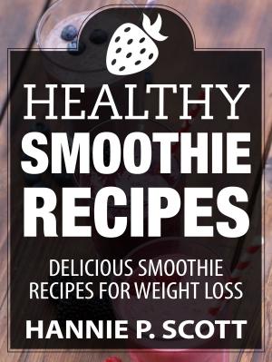 Book cover of Healthy Smoothie Recipes: Delicious Smoothie Recipes for Weight Loss