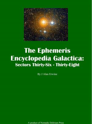 Cover of the book The Ephemeris Encyclopedia Galactica Sectors Thirty-Six: Thirty-Eight by Mike Morgan