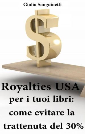 Cover of Royalties USA per i tuoi libri: Come evitare la trattenuta del 30%