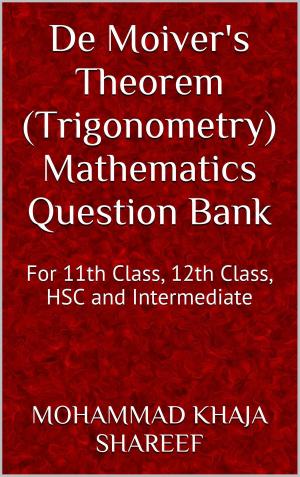 Cover of the book De Moiver's Theorem (Trigonometry) Mathematics Question Bank by Mohmmad Khaja Shareef