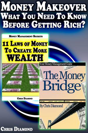 Cover of the book Money Makeover: What You Need To Know Before Getting Rich? by Chris Dicker