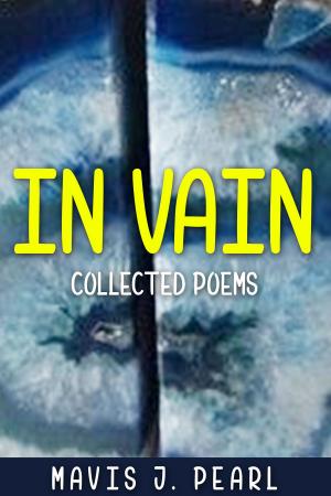 Cover of the book In Vain: Collected Poems by Arezou Dasta