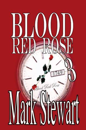 Cover of the book Blood Red Rose Three by Mark Stewart
