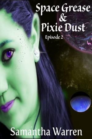 Cover of the book Space Grease & Pixie Dust: Episode 2 by Amanda R. Browning