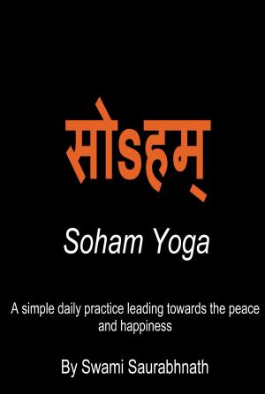 Cover of the book Soham Yoga: A Simple Daily Practice Leading Towards The Peace And Happiness by Maryann Jacobsen