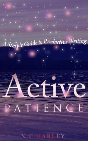 Book cover of Active Patience: A Simple Guide to Productive Writing