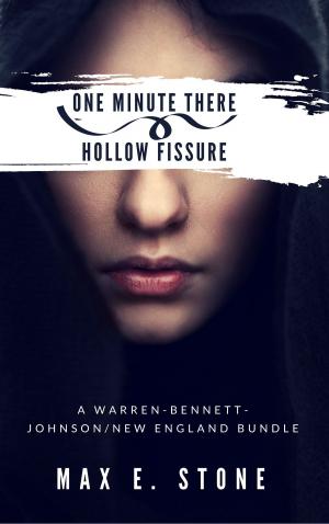 Cover of the book One Minute There ~ Hollow Fissure: A Warren-Bennett-Johnson/New England Bundle by Max D