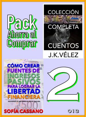 Cover of the book Pack Ahorra al Comprar 2: nº 013: Cómo crear fuentes de ingresos pasivos & Colección Completa Cuentos de Ciencia Ficción y Misterio by J. K. Vélez, R. Brand Aubery