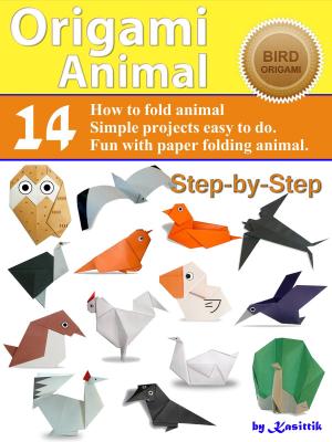Book cover of Origami Animal: Bird - 14 Easy-Projects Fold Animal Papercraft Step-by-Step.