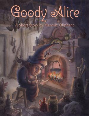 Cover of the book Goody Alice by Manelle Oliphant