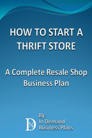 Cover of How To Start A Thrift Store: A Complete Resale Shop Business Plan