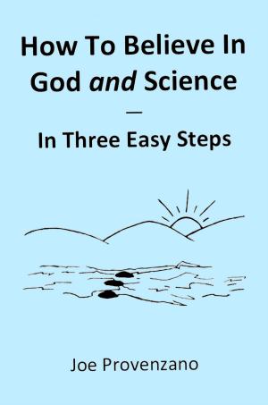 Cover of the book How to Believe in God and Science: In Three Easy Steps by Dennis Frankel