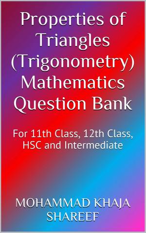 Cover of the book Properties of Triangles (Trigonometry) Mathematics Question Bank by Mohmmad Khaja Shareef