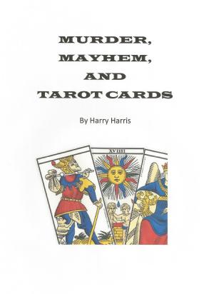 Cover of the book Murder, Mayhem, and Tarot Cards by Harry Harris