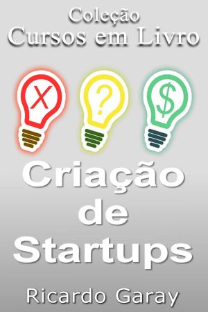 Cover of the book Criação de Startups by G.B.Royer