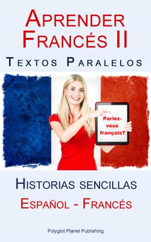 Cover of Aprender Francés II - Textos paralelos - Historias sencillas (Español - Francés)