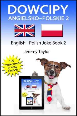 Cover of the book Dowcipy Angielsko–Polskie 2 (English Polish Joke Book 2) by Jeremy Taylor