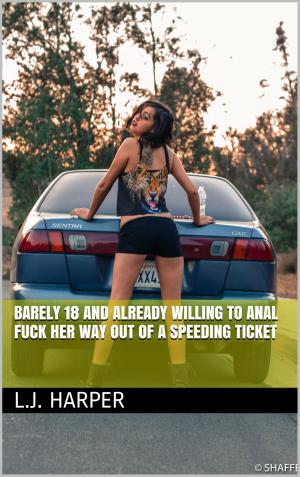 bigCover of the book Barely 18 and Already Willing to Anal Fuck Her Way Out of a Speeding Ticket by 