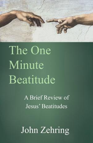Cover of the book The One Minute Beatitude: A Brief Review of Jesus' Beatitudes by Elizabeth V. Baker