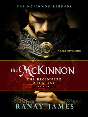 Book cover of The McKinnon The Beginning: Book 1 Parts 1 & 2 The McKinnon Legends (A Time Travel Series)