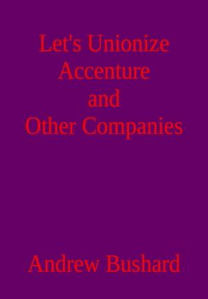 Book cover of Let's Unionize Accenture and Other Companies