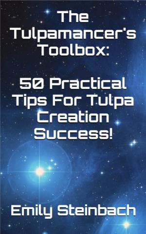 Book cover of The Tulpamancer's Toolbox: 50 Practical Tips For Tulpa Creation Success!