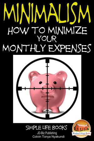 Cover of the book Minimalism: How to Minimize Your Monthly Expenses by Martha Blalock, Kissel Cablayda