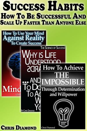 bigCover of the book Success Habits: How To Be Successful and Scale Up Faster Than Anyone Else? by 