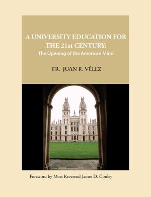 bigCover of the book A University Education for the 21st Century: The Opening of the American Mind by 
